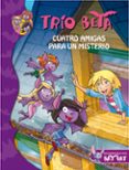 TRIO BETA 1: CUATRO AMIGAS PARA UN MISTERIO de PAVANELLO, ROBERTO 