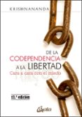 DE LA CODEPENDENCIA A LA LIBERTAD: CARA A CARA CON EL MIEDO de KRISHNANANDA 