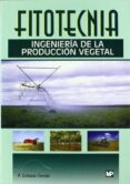 FITOTECNIA INGENIERIA DE LA PRODUCCION VEGETAL de URBANO TERRON, PEDRO 