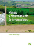 MANEJO Y MANTENIMIENTO DE INVERNADEROS di MORENO VEGA, ALBERTO 