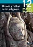 HISTORIA Y CULTURA DE LAS RELIGIONES 1- 2 ESO (LOE) di VV.AA. 