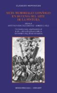 SIETE MEMORIALES ESPAOLES EN DEFENSA DEL ARTE DE LA PINTURA di VV.AA. 