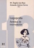 LOGOPEDIA: AMBITOS DE INTERVENCION di VV.AA. 