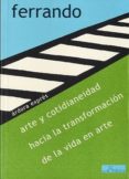 ARTE Y COTIDIANEIDAD: HACIA LA TRANSFORMACION DE LA VIDA EN ARTE di FERRANDO, BARTOLOME 