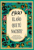 1950 EL AO QUE TU NACISTE de COLLADO BASCOMPTE, ROSA 