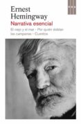 NARRATIVA ESENCIAL: EL VIEJO Y EL MAR; POR QUIEN DOBLAN LAS CAMPANAS; CUENTOS de HEMINGWAY, ERNEST 