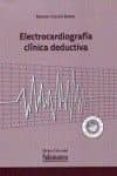 ELECTROCARDIOGRAFIA CLINICA DEDUCTIVA di CASCON BUENO, MANUEL 