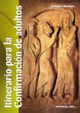 ITINERARIO PARA LA CONFIRMACION DE ADULTOS di MURATORE, SALVATORE 