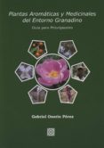PLANTAS AROMATICAS Y MEDICINALES DEL ENTORNO GRANADINO de OSORIO PEREZ, GABRIEL 