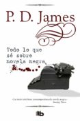 TODO LO QUE SE SOBRE NOVELA NEGRA (TAPA DURA) de JAMES, P.D. 
