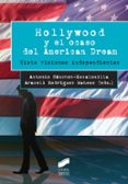 HOLLYWOOD Y EL OCASO DEL AMERICAN DREAM de SANCHEZ-ESCALONILLA, ANTONIO  RODRIGUEZ MATEOS, ARACELI 