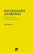 SOCIEDADES AZAROSAS: ESPAA, EUROPA Y EL MUNDO, 2016-2017 de MORENO FERNANDEZ, LUIS 