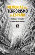 MEMORIAS DEL TERRORISMO EN ESPAA de LOPEZ ROMO, RAUL 