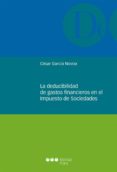 LA DEDUCIBILIDAD DE GASTOS FINANCIEROS EN EL IMPUESTO DE SOCIEDADES de GARCIA NOVOA, CESAR 