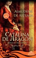 CATALINA DE ARAGON: REINA DE INGLATERRA de ARTEAGA, ALMUDENA DE 