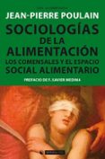SOCIOLOGIAS DE LA ALIMENTACION: LOS COMENSALES Y EL ESPACIO SOCIAL ALIMENTARIO di POULAIN, JEAN PIERRE 