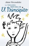 EL PRINCIPITO: LA VERDADERA HISTORIA de VIRCONDELET, ALAIN 