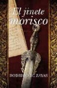 EL JINETE MORISCO de ZAYAS, RODRIGO DE 