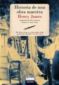 HISTORIA DE UNA OBRA MAESTRA de JAMES, HENRY 