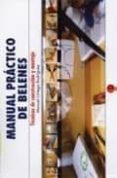 MANUAL PRACTICO DE BELENES: TECNICAS DE CONSTRUCCION Y MONTAJE de ORTEGA RODRIGUEZ, MANUEL 