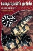 LAMPROPELTIS GETULA. LA SERPIENTE REY di SCHMIDT, DIETER 