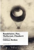 BAUDELAIRE, POE, MALLARME, FLAUBERT: INTERPRETADOS POR ODILON RED ON de REDON, ODILON 