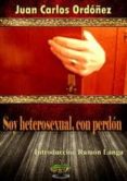 SOY HETEROSEXUAL, CON PERDON di ORDOEZ, JUAN CARLOS 