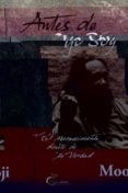 ANTES DE YO SOY: EL RECONOCIMIENTO DIRECTO DE LA VERDAD de MOOJI 