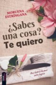 SABES UN COSA? TE QUIERO di ESTRINGANA, MORUENA 