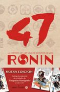 47 RONIN: LA HISTORIA DE LOS LEALES SAMURARIS DE AKO di SHUNSUI, TAMENAGA 