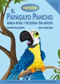 EL PAPAGAYO PANCHO HABLA FATAL Y SE QUEDA TAN ANCHO (2 ED.) di VILLANUEVA RIVERO, CARMEN 