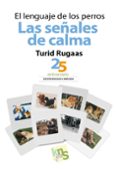 EL LENGUAJE DE LOS PERROS. LAS SEALES DE CALMA di RUGAAS, TURID 