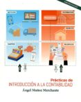 PRACTICAS DE INTRODUCCION A LA CONTABILIDAD (3 ED) di MUOZ MERCHANTE, ANGEL 