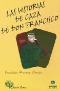 LAS HISTORIAS DE CAZA DE DON FRANCISCO di MORENO CHACON, FRANCISCO 