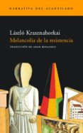 MELANCOLIA DE LA RESISTENCIA de KRASZNAHORKAI, LASZLO 