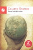 SANAR LA CIVILIZACION (2 ED.) di NARANJO, CLAUDIO 