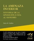 LA AMENAZA INTERIOR: HISTORIA DE LA OPOSICION JUDIA AL SIONISMO di RABKIN, YAKOV M. 