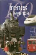100 TRENES DE LEYENDA di VV.AA. 