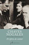 CHAVES NOGALES: EL OFICIO DE CONTAR (PREMIO ANTONIO DOMINGUEZ ORT IZ DE BIOGRAFIAS 2011) de CINTAS GUILLEN, MARIA ISABEL 
