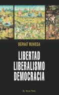 LIBERTAD LIBERALISMO DEMOCRACIA (EL VIEJO TOPO) de MUNIESA I BRITO, BERNAT 