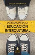 LAS ESENCIAS DE LA EDUCACION INTERCULTURAL de LEIVA OLIVENCIA, JUAN JOSE 