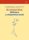 DE VOLCANES LLENA: BIBLIOTECA Y COMPROMISO SOCIAL de GIMENO, JAVIER  LOPEZ, PEDRO 