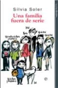UNA FAMILIA FUERA DE SERIE de SOLER, SILVIA 