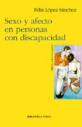 SEXO Y AFECTO EN PERSONAS CON DISCAPACIDAD de LOPEZ SANCHEZ, FELIX 