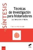 TECNICAS DE INVESTIGACION PARA HISTORIADORES: LAS FUENTES DE LA H ISTORIA de ALIA MIRANDA, FRANCISCO 
