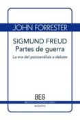 SIGMUND FREUD: PARTES DE GUERRA: LA ERA DEL PSICOANALISIS A DEBAT E de FORRESTER, JOHN 