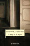 EL AMIGO DE LAS MUJERES de MARTIN GARZO, GUSTAVO 