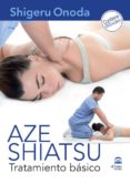 AZE SHIATSU. TRATAMIENTO BASICO (DVD+LIBRO) de ONODA, SHIGERU 