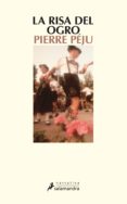 LA RISA DEL OGRO de PEJU, PIERRE 