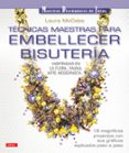 TECNICAS MAESTRAS PARA EMBELLECER BISUTERIA: INSPIRADAS EN LA FLO RA, FAUNA, ARTE MODERNISTA di MCCABE, LAURA 